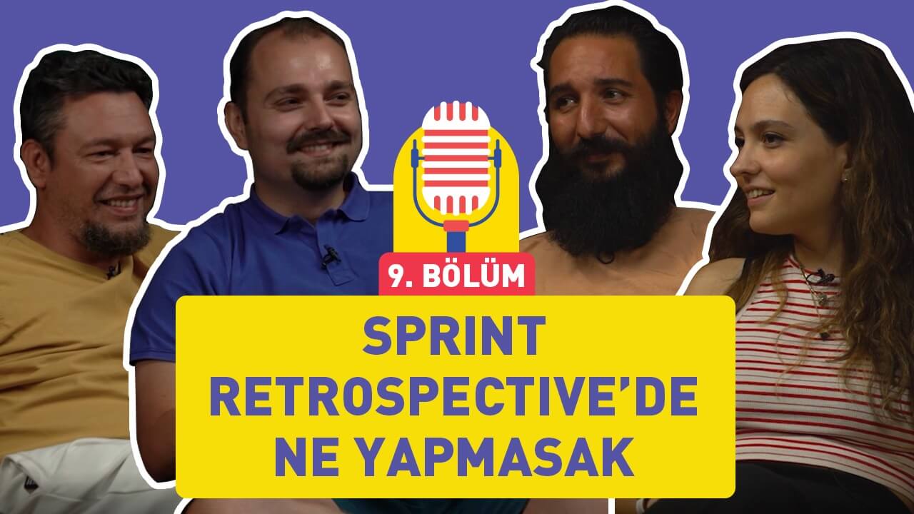 Sprint Retrospective'de Ne Yapmasak?